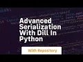 Advanced serialization with dill in python