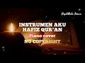 INSTRUMEN AKU HAFIZ QUR’AN (Piano cover)| No Copyright