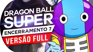 Download DRAGON BALL SUPER - ENCERRAMENTO 7 FULL (Português)  Ending 7 ( ED 7 ) MP3
