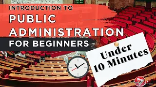 Introduction To Public Administration in Under 10 Minutes For Beginners Meaning and Importance