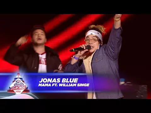 Download MP3 Jonas Blue - ‘Mama’ FT. William Singe - (Live At Capital’s Jingle Bell Ball 2017)