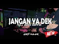 DJ SLOW JANGAN YA DEK AYU TING TING REMIX FULL BASS TERBARU 2024 || ARIEF WALAHE ♫