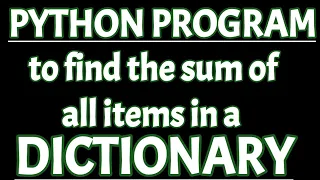 Python program to find the sum of all items in a dictionary Sum of values