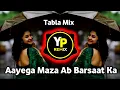 Download Lagu Aayega Maza Ab Barsaat Ka (Tabla Mix) Dj Yp Remix | Alka Yagnik \u0026 Babul Supriyo | Dj Song 2025