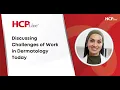 Discussing Challenges of Work in Dermatology Today With Noreen Galaria MD