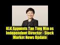Lagu KLK Appoints Tan Ting Min as Independent Director - Stock Market News Update