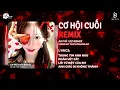 Download Lagu CƠ HỘI CUỐI REMIX (Bản Hot TikTok) - An Vũ | Nước Mắt Anh Lại Rơi Vì Em Đấy Remix Hot TikTok