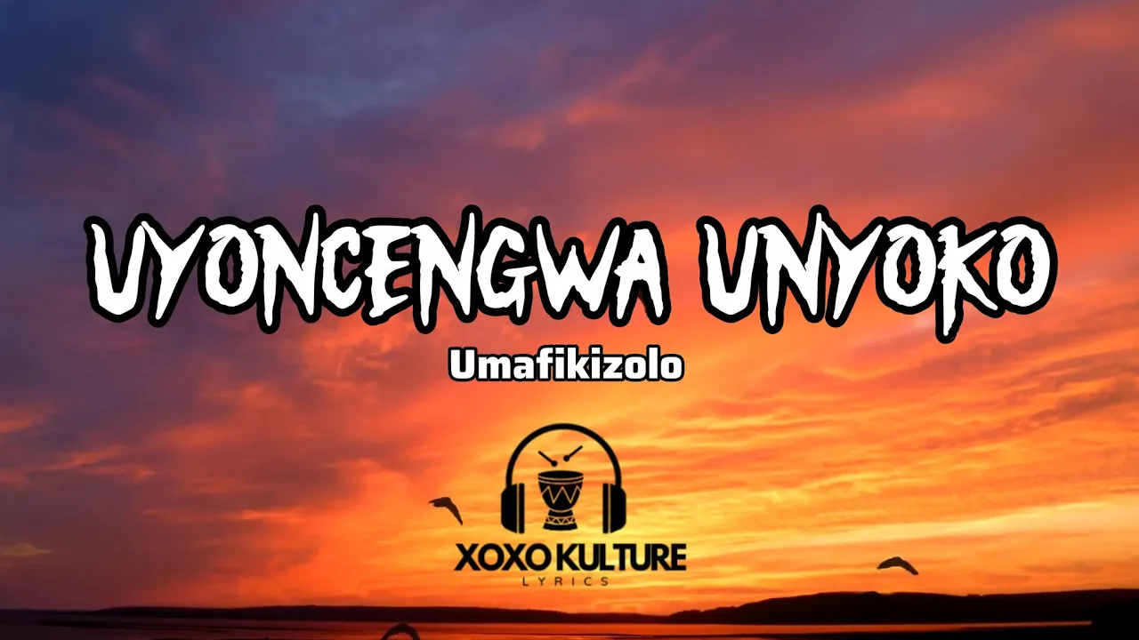 Umafikizolo( uyoncengwa unyoko Lyrics) Umafikizolo( uyoncengwa unyoko Lyrics)