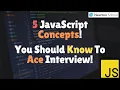 5 JavaScript Concepts - You Should Know To Ace Interview