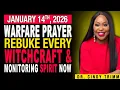 14 JAN 2026 WARFARE PRAYER REBUKE EVERY WITCHCRAFT MONITORING SPIRIT NOW by Dr Cindy Trimm