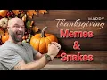 Thankful For You Snakes and Memes Compilation - Happy Thanksgiving