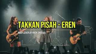 takkan pisah eren rock cover by rock sintetis