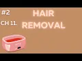 Hair Removal Ch11 pt2