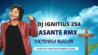 asante remix dj ignitius ke ft victoria nazah 