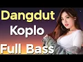 DANGDUT KOPLO TERBARU 2022 FULL BASS (Video Lirik)