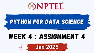 NPTEL Python for Data Science ASSIGNMENT 4 ANSWERS Quiz Solution Week 4 Jan-2025 Swayam