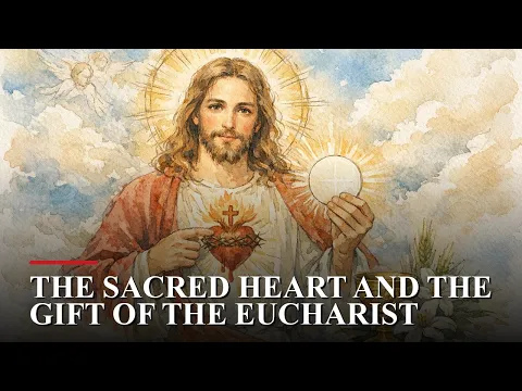 The Sacred Heart and the Gift of the Eucharist video