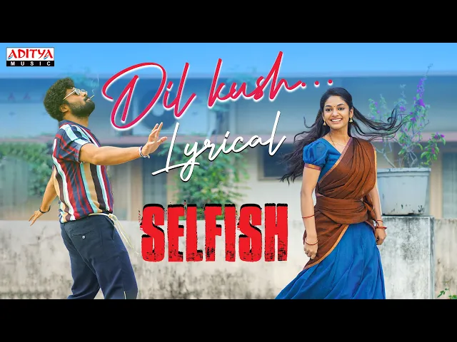 Dil Kush - Selfish  (Telugu song)