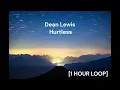 Dean Lewis - Hurtless [1 HOUR LOOP]