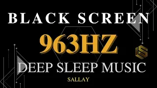 963HZ FREQUENCY OF GODS Pineal Gland Activation Healing Meditation Music - Black Screen