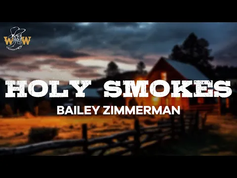 Download MP3 Bailey Zimmerman - Holy Smokes (Lyrics)