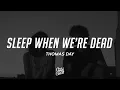Download Lagu Thomas Day - Sleep When We're Dead (Lyrics)