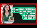 How Do I Add An Endorsement To My Illinois Teaching License - Aspiring Teacher Guide