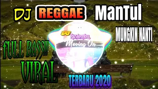 Download Dj REGGAE MANTUL, MUNGKIN NANTI,FULL BASS,VIRAL2020,🎵🎶🎶🎼 MP3