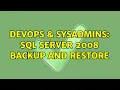 DevOps SysAdmins Sql Server 2008 Backup and Restore 2 Solutions
