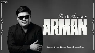 Bahbit Arazmatov - Arman (Audio 2026)