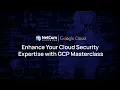 Enhance Your Cloud Security Expertise with GCP Masterclass