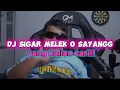 Download Lagu DJ SIGAR MELEK O SAYANG (Nizam Dj Music)