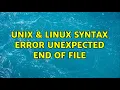 Unix Linux syntax error unexpected end of file