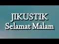 JIKUSTIK - Selamat Malam (Lirik)