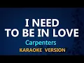 Download Lagu I NEED TO BE IN LOVE - Carpenters (KARAOKE VERSION)