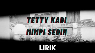 Download Tetty Kadi - Mimpi Sedih (Lirik Lagu) MP3