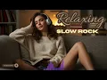 Download Lagu RELAXING Slow Rock Music 🎧 | Soft Rock \u0026 Ballads for Sleep and Relaxation