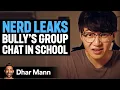 Nerd LEAKS Bully's Group Chat In School | Dhar Mann Studios