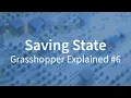 Grasshopper Explained SAVING STATE