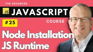 Node Installation JS Runtime - Master Javascript Basics in Lecture 25