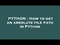 PYTHON How to get an absolute file path in Python