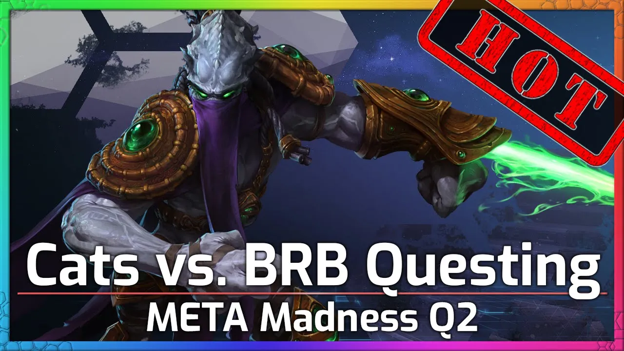 Cats vs. BRB Questing - Meta Madness Q2 - Heroes of the Storm