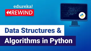 Data Structures Algorithms in Python Data Structures in Python Edureka Python Rewind - 5