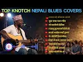 🎶 Top Notch Nepali Blues Covers | Soulful Classics Reimagined
