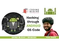 Hacking through the Android OS code - Arnav Gupta Coding Blocks