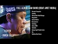 Download Lagu FULL ALBUM OAM BAND (OBAT AWET MUDA) COVER IWAN FALS WALIMATUL KHITAN RISMAL MAULANA ARDANI I