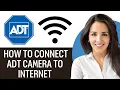 How To Connect ADT Camera To New Internet 2025