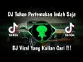 Download Lagu DJ TUHAN PERTEMUKAN INDAH SAJA VIRAL TIK TOK TERBARU 2024 YANG KALIAN CARI