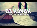 Lagu DJ KaYaK - I Love The Music (Mix)
