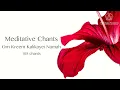 Download Lagu Meditative Chants | 'Om Kreem Kalikayei Namaha' | Kali Mantra | 108 Chants | Sri M